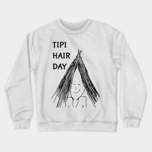 Look at my Tipi Hair Crewneck Sweatshirt